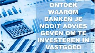 Waarom geven banken je nooit advies om te investeren in vastgoed?