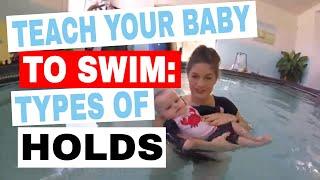 Teach your baby to swim yourself - Types of holds - How to teach your baby to swim