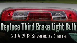 Replace Third Brake Light Bulb 2014-2018 Silverado or 2014-2018 GMC Sierra