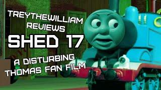 (OLD) Shed 17 Review - A Disturbing Thomas Fan Film | TreyTheWilliam