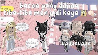 POV : BACON YANG DIHINA TIBA-TIBA MENJADI KAYA !!?|| Percakapan Roblox 