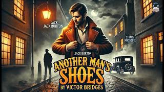 Another Man's Shoes  | A Thrilling Adventure by Victor Bridges ‍️