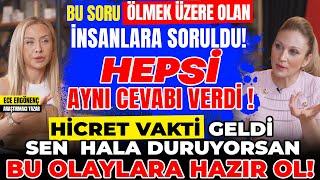 Ölmek Üzere Olan İnsanlara Soruldu! Hepsi Aynı Cevabı Verdi! Hicret Vakti Geldi Bu Olaylara Hazır Ol