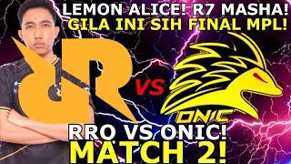 SUMPAH INI KAYAK FINAL MPL WOY! LEMON ALICE R7 MASHA! SANZ DIBIKIN GILA WOYYY! RRQ VS ONIC MATCH 2!