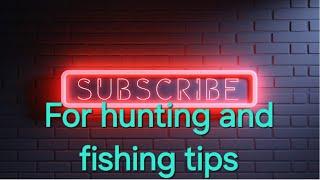 welcome to hunt n fish tips youtube channel please subscribe for hunting and fishing tips.