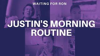 Waiting for Ron Podcast #9 - Justin's Morning Routine