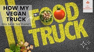 How My Vegan Food Truck Will Save the Planet by Daniel Broadhurst