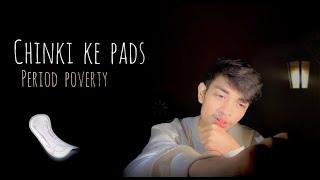 Chinki Ke Pads || Gaurav || Period Poverty