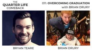 Brian Drury: Overcoming Graduation | The Quarter Life Comeback