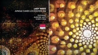 LADY WAKS - JUNGLE CAKES - LOCKDOWN SESSION 002