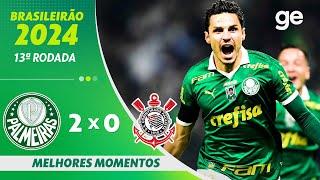 PALMEIRAS 2 X 0 CORINTHIANS | MELHORES MOMENTOS | 13ª RODADA BRASILEIRÃO 2024 | ge.globo