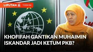 Respons Khofifah Saat Disebut Masuk Bursa Ketua Umum PKB Gantikan Muhaimin Iskandar | Liputan 6