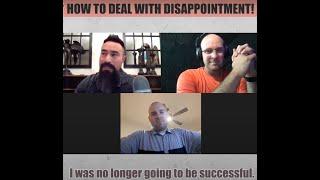 How to Deal with Disappointment Feat. Brandon Montero & Spencer Easton