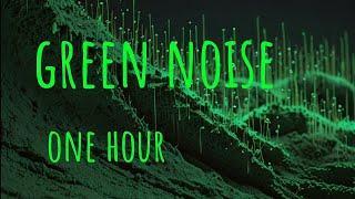 One hour of Green Noise - Color Sounds & Noises - 1h green noise