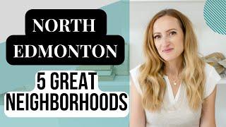 5 Great Neighborhoods in North Edmonton