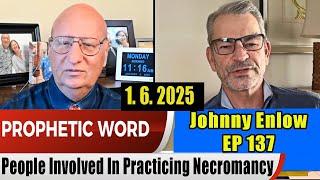 Johnny Enlow PROPHETIC WORD Update 1.6.2025 - [Practicing Necromancy]  Ep 137 Prophets & Patriots