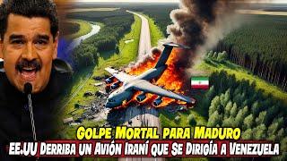 ¡Golpe Mortal para Maduro! ¡EE.UU Derriba un Avión de Carga Iraní que Se Dirigía a Venezuela!