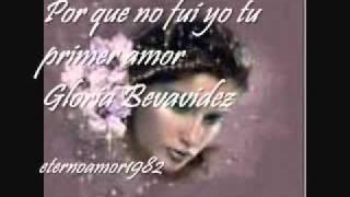 Por que no fui yo tu primer amor - Gloria Bevavidez.wmv