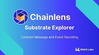 Chainlens Substrate Explorer Contract Message and Event Decoding