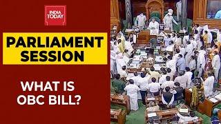 OBC Bill To End Parliament Logjam? What Is 127th Constitution Amendment Bill? | India Today