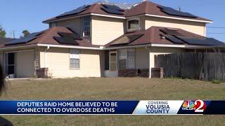 Volusia deputies raid home suspected  of being related to overdose deaths