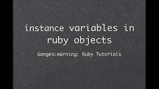 Ruby Tutorials: Instance Variables