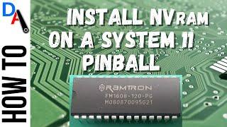 How to install NVram on System 11 pinball