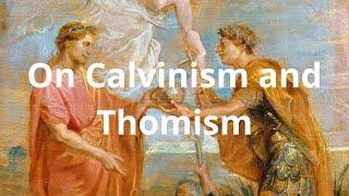 On Calvinism and Thomism (clip)