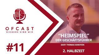 OFCast - Folge #11 - Heimspiel mit Thomas Sobotzik 2/2