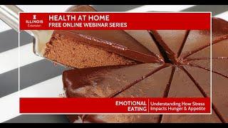 Health at Home: Emotional Eating and Understanding How Stress Impacts Hunger and Appetite