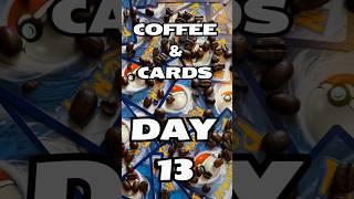 Coffee & (Pokémon) Cards - Day 13!