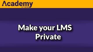 How to Make Your LMS Private with Academy Of Mine | Learning Management Systems