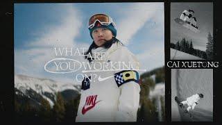 Cai Xuetong | What Are You Working On? (E2) | Nike