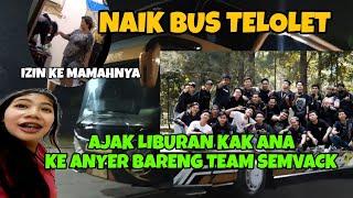 JEMPUT KAK ANA - AJAK LIBURAN KE ANYER BARENG TEAM SEMVACK