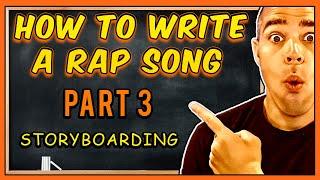 How To Write A Rap Song | PART 3: STORYBOARDING