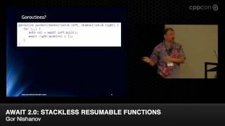 CppCon 2014: Gor Nishanov "await 2.0: Stackless Resumable Functions"