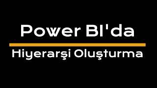 Power BI'da hiyerarşi oluşturma