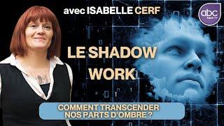 Comment apprivoiser et assumer sa part d'ombre : LE SHADOW WORK - Isa CERF