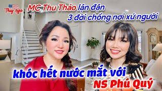 MC Thu Thảo lận đận 3 đời chồng nơi xứ người, khóc hết nước mắt với NS Phú Quý