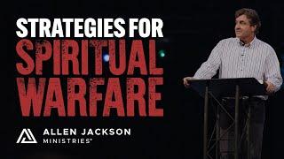 Strategies for Spiritual Warfare | Allen Jackson Ministries