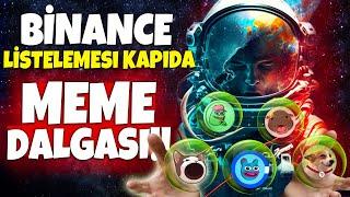 BİNANCE LİSTELEMESİ KAPIDA YÜKSEK POTANSİYELLİ 11 MEME ALTCOİN SEPETİ!!! BTC SON DURUM