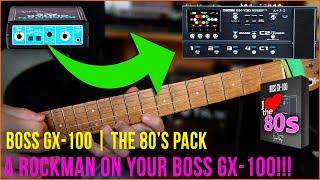 BOSS GX-100 | THE 80'S PACK | A Rockman Inside Your Boss GX-100!!!