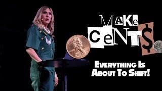 Make It Make Cents // Everything is About to Shift!