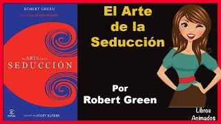 El Arte de la Seducción por Robert Green - Resumen Animado - LibrosAnimados