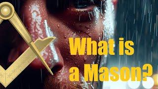 Freemasonry - What is a Mason?