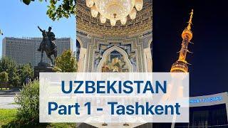 The amazing history and sights of Tashkent - Travel through Uzbekistan