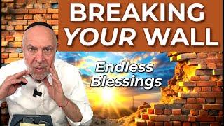 Breaking Your Walls: The Kabbalah Secret to Unlocking Your Blessings