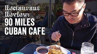 90 Miles Cuban Cafe - Restaurant Review | Our Yooniverse