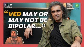 Exclusive Interview: Imtiaz Ali | Anupama Chopra | Film Companion