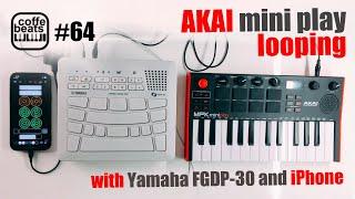 CoffeBeats #64 - Akai mini play and Yamaha FGDP-30 live looping